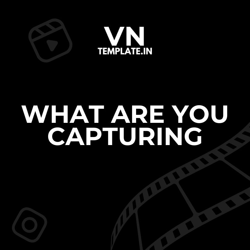 What are you capturing