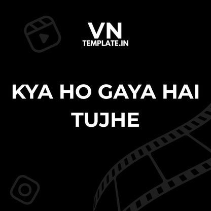 Kya Ho Gaya Hai Tujhe - Kaga Re Personal Video VN Template