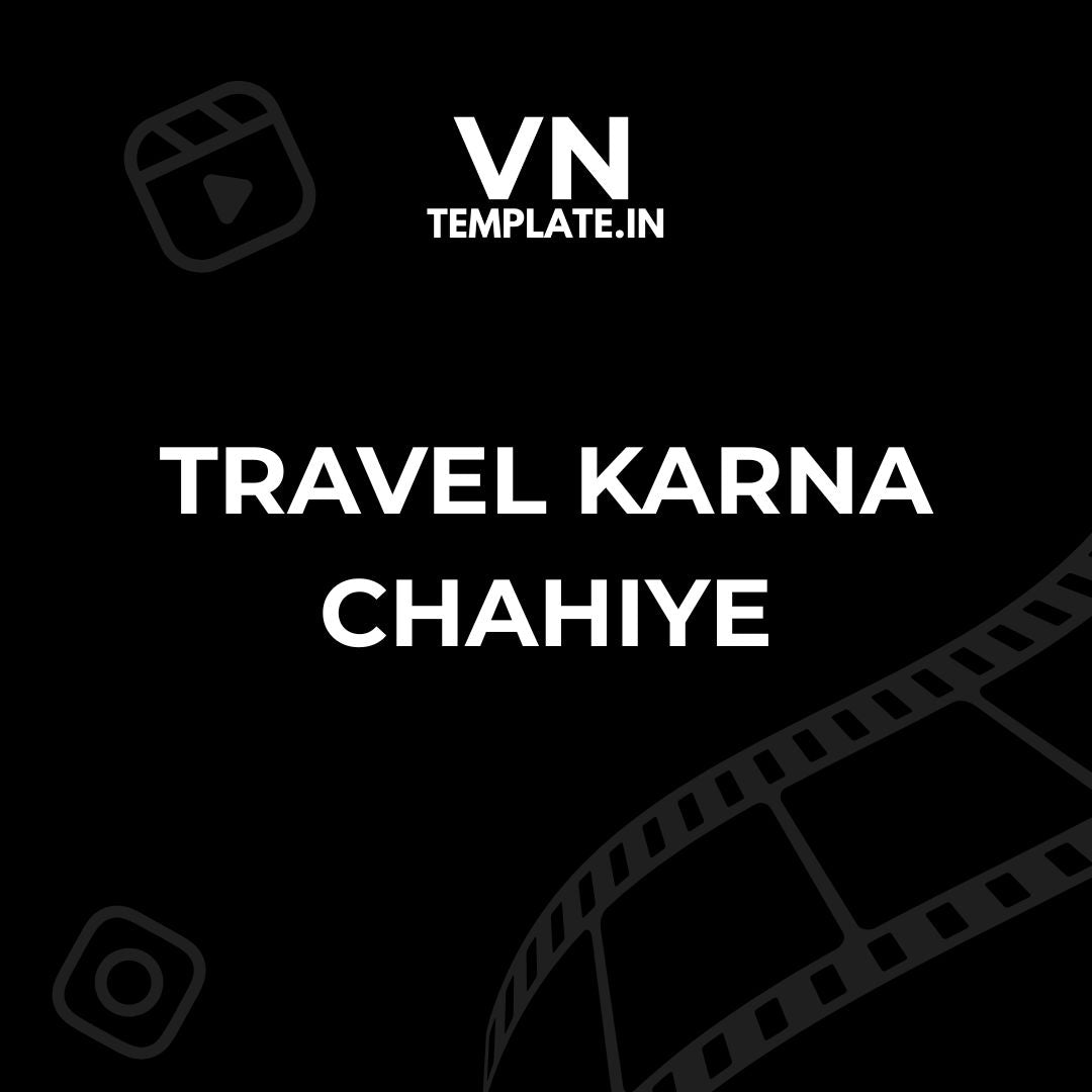 Travel Karna Chahiye - Trip Video VN Template QR Code